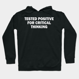 tested positive for critical thinking Hoodie